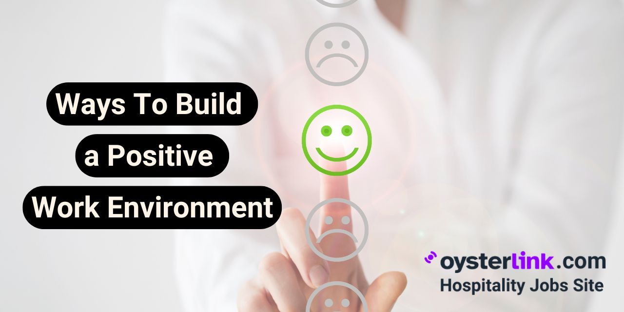 Ways To Build a Positive Work Environment