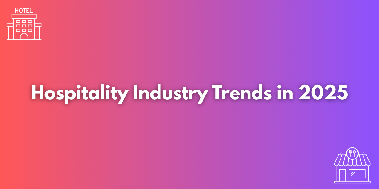 Hospitality Industry Trends in 2025