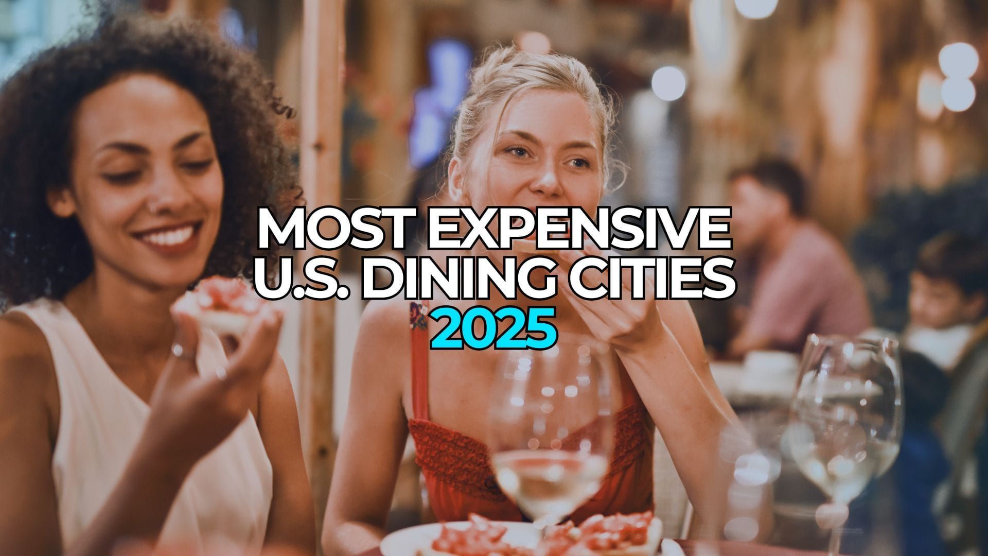 The Most Expensive U.S. Cities To Dine Out in 2025