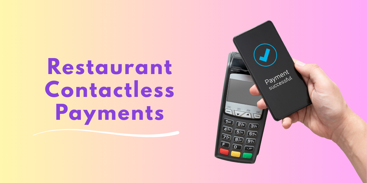 Restaurant Contactless Payments: 7 Things Restaurant Owners Should Know