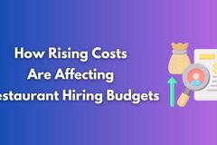 How Rising Costs Are Affecting Restaurant Hiring Budgets