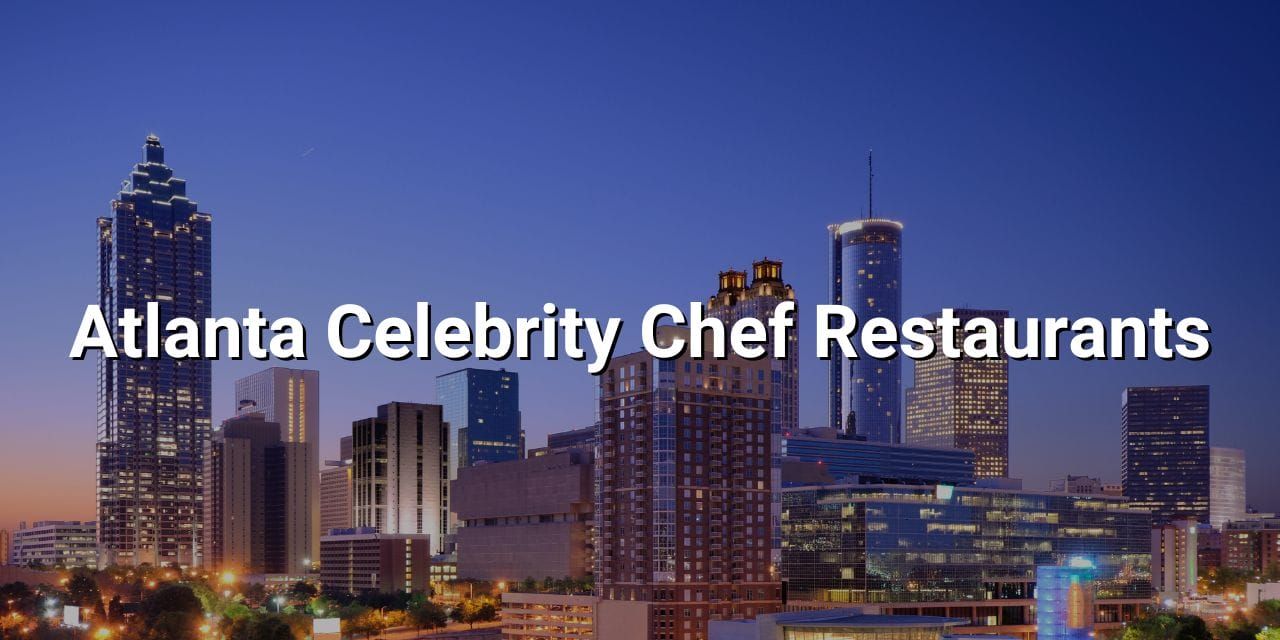 atlanta celebrity chef restaurants