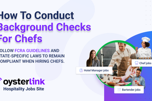 How to Conduct Background Checks for Chef Without Violating FCRA and State Laws